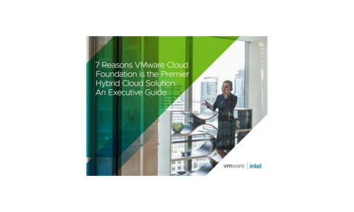 7 Reasons VMware Cloud Foundation is the Premier Hybrid Cloud Solution