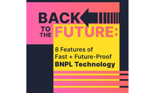 Back To The Future: 8 Features of Fast+ Future-Proof BNPL Technology